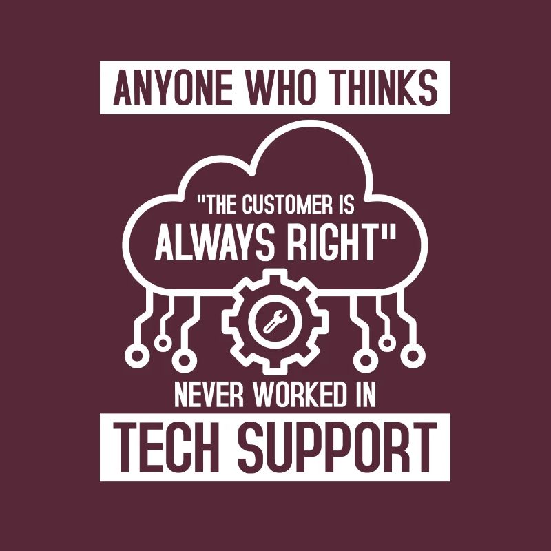 Never Worked In Tech Support Computer Tech Support