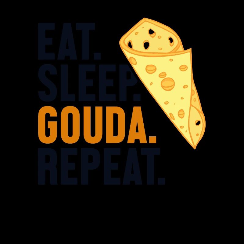 Eat Sleep Gouda Repeat Maker Fromager Queso