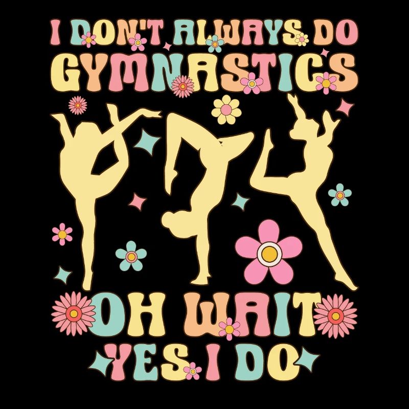 I Don't Always Do Gymnastics Groovy Gymnast Acr