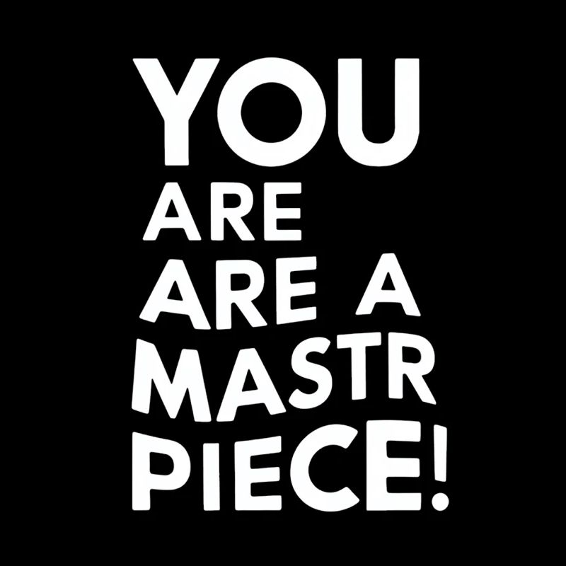 You Are A Masterpiece Motivational Message