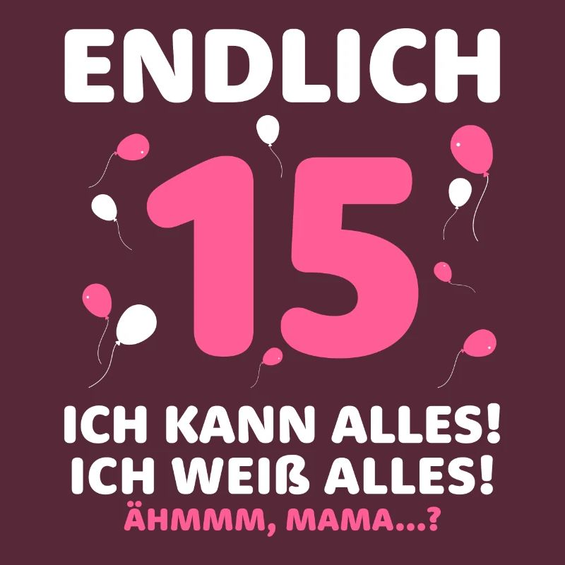 Finally 15 I can do everything I know everything