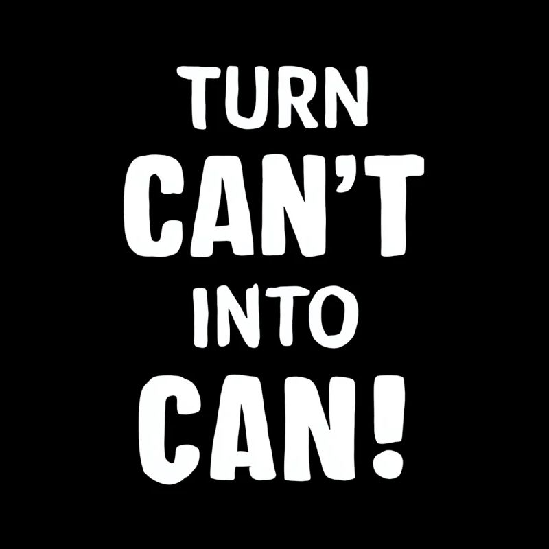 Turn Can't Into Can Motivational Graphic