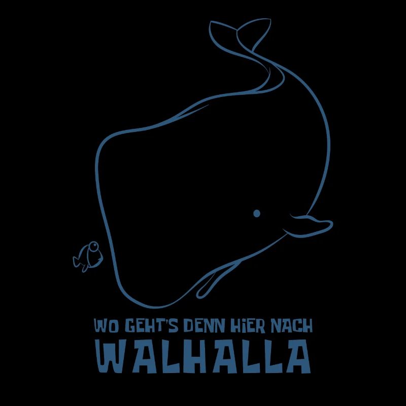 Wo geht's denn hier nach Walhalla - Wal - Spruch