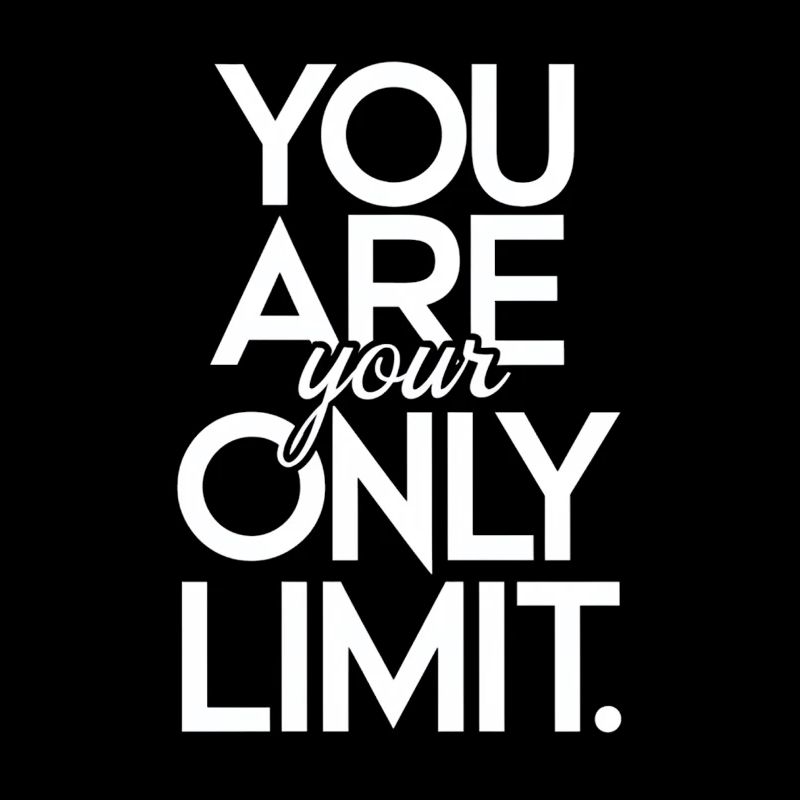 You're your only limit