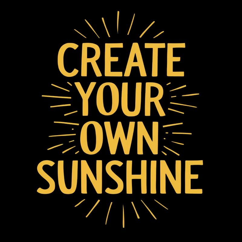Create Your Own Sunshine Motivation