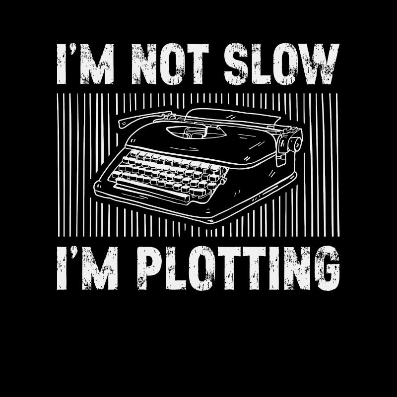 Writing I'm Not Slow I'm Plotting Content Writer