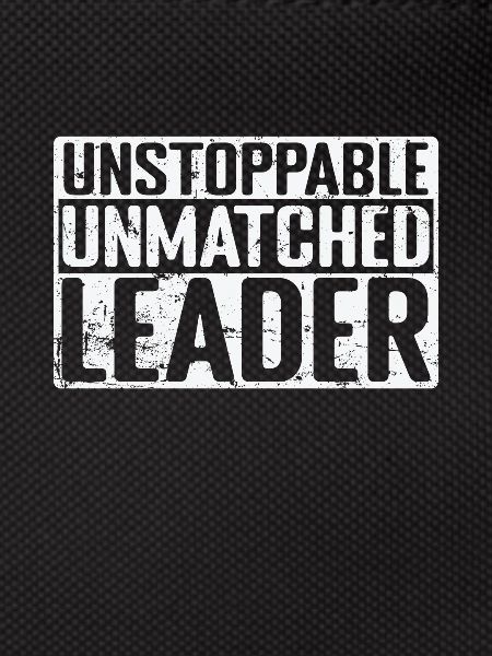 Unstoppable, Unmatched Leader