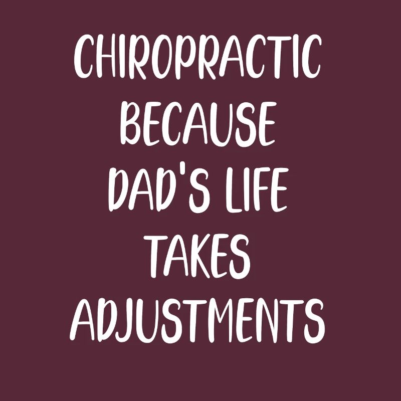Chiropractor Because Dad's Life Adjustments