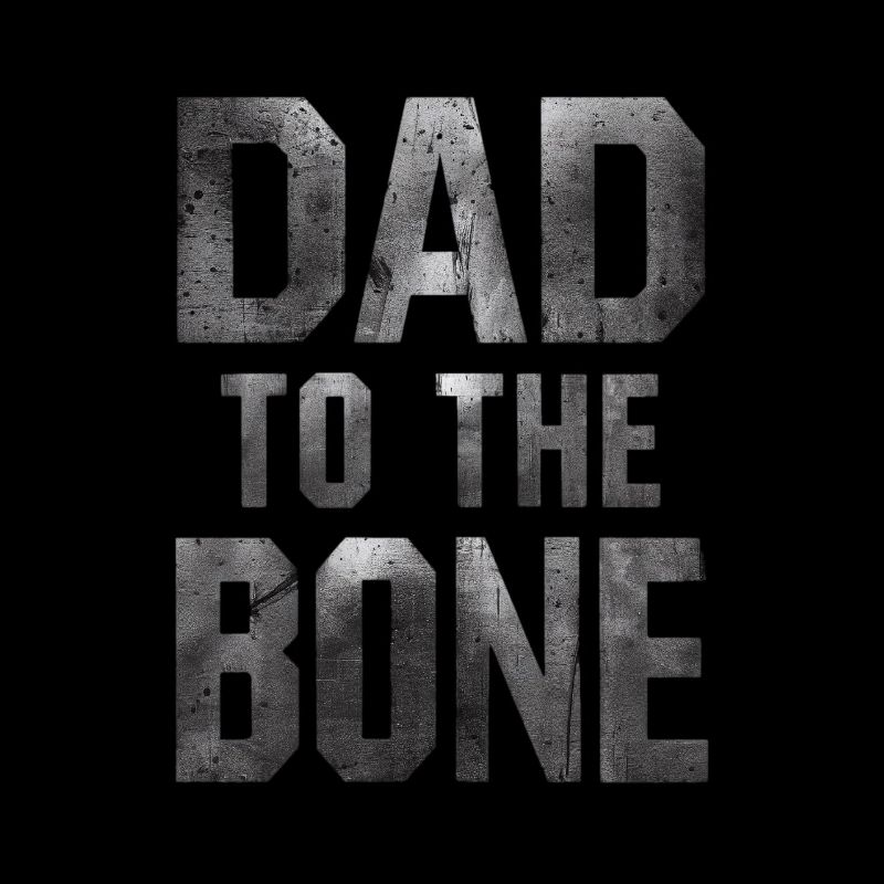 Dad To The Bone Strong Expression