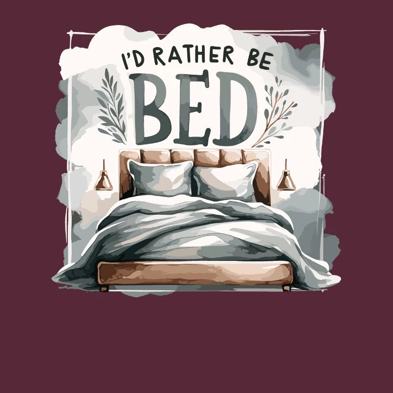 I'd Rather Be In Bed Sleep Lover Sleeping Lazy