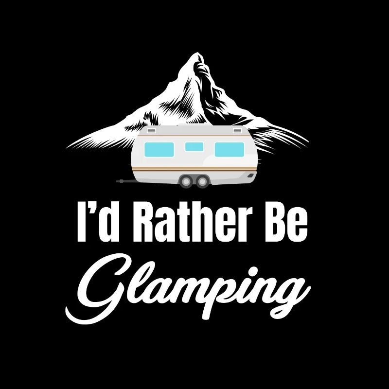 I'd Rather Be Glamping Funny Glamper Hiker
