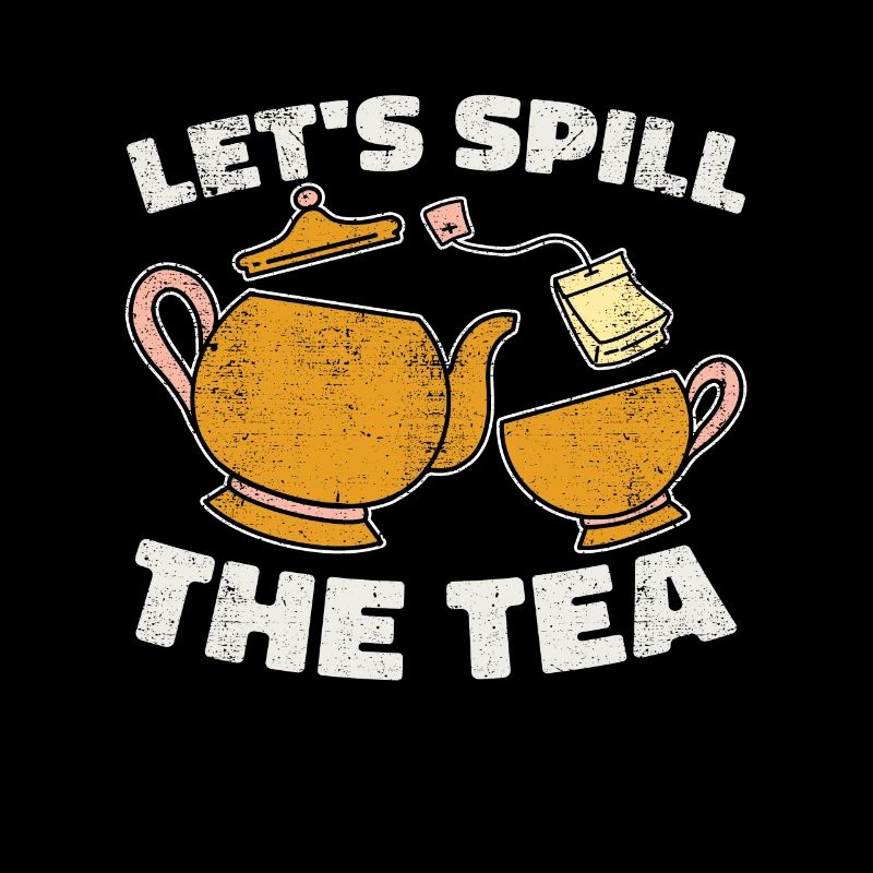 Hot Tea Let's Spill The Tea Party Coffee Lover