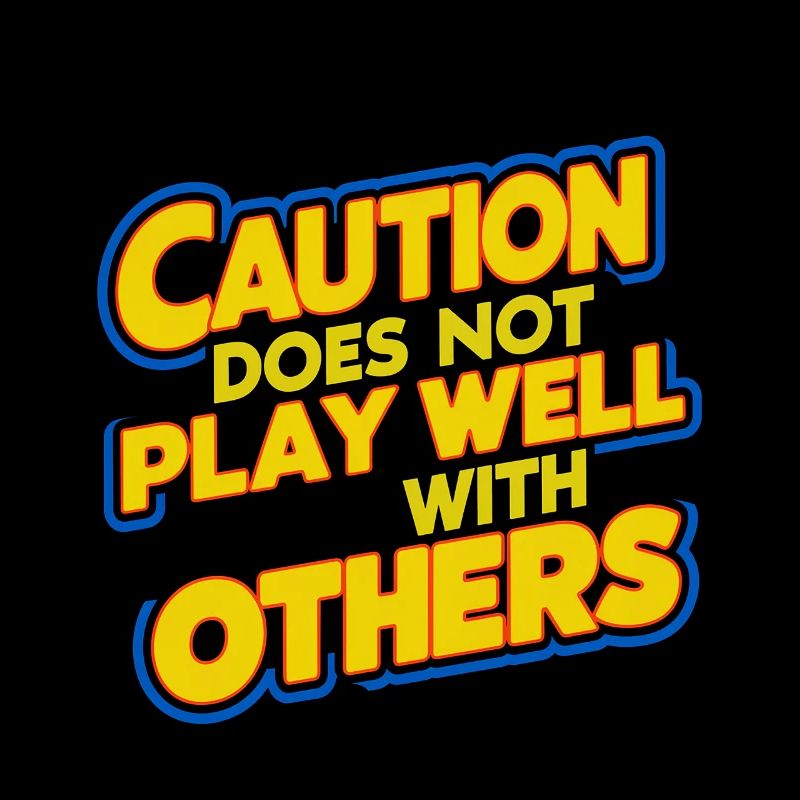 Caution Does Not Play Well With Others 93