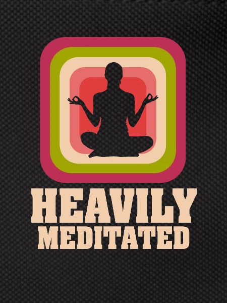 Heavily Meditated