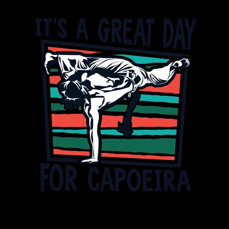 It's A Great Day For Capoeira Capoeirista Ginga