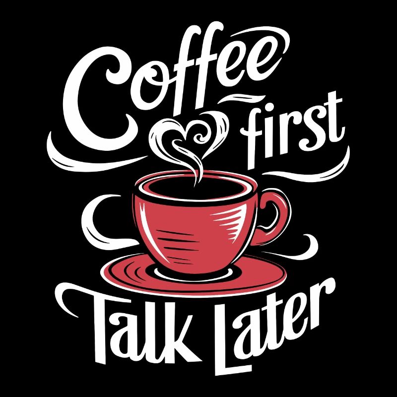Coffee First Talk Later Kaffee Junkie Büro Spruch