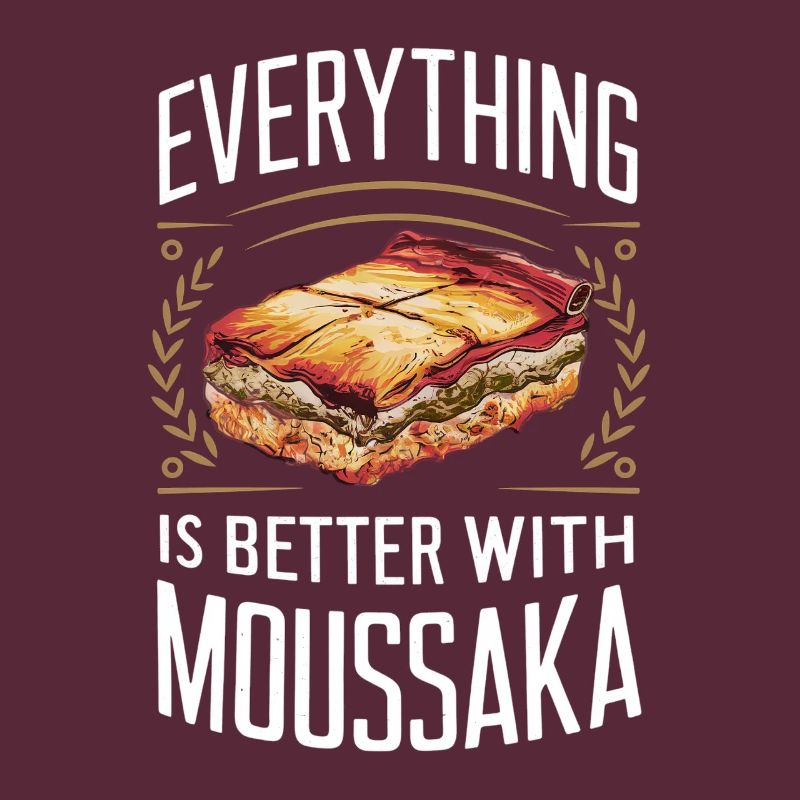Everything Is Better With Moussaka