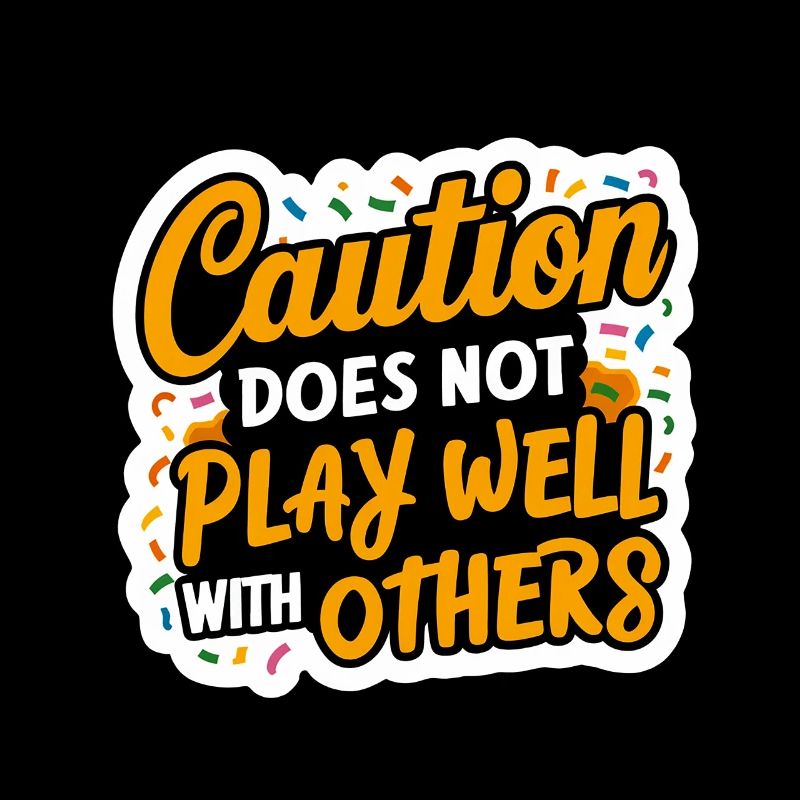 Caution Does Not Play Well With Others 96