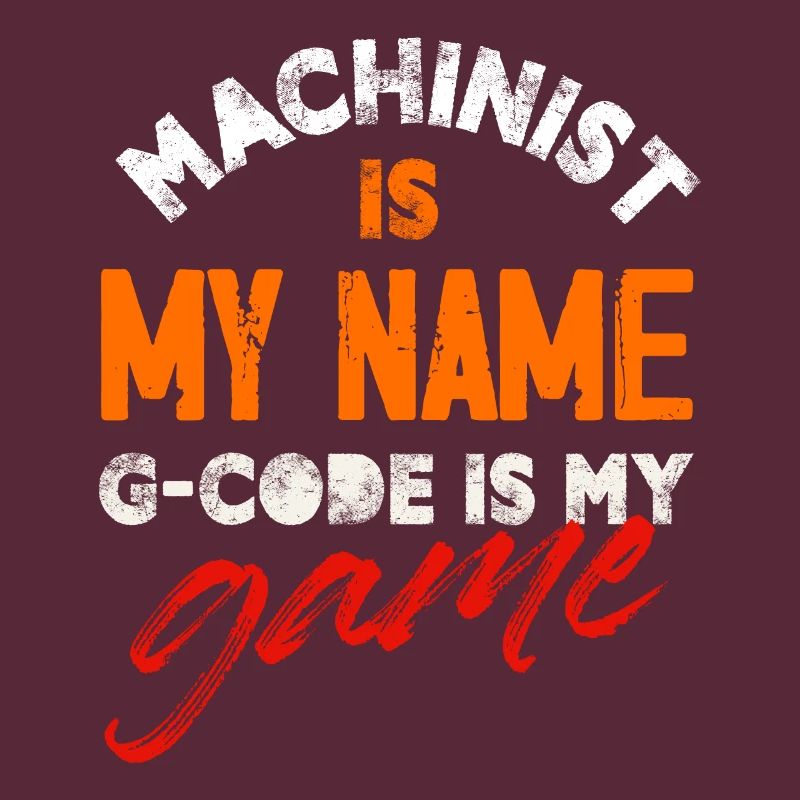 Machiniste est mon nom G-code est mon jeu Cnc