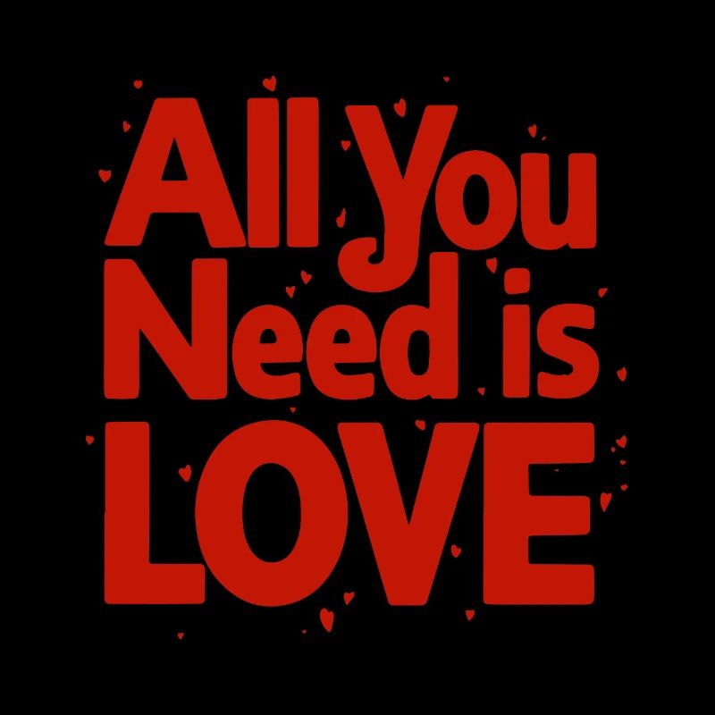ALLES, WAS DU BRAUCHST, IST LIEBE