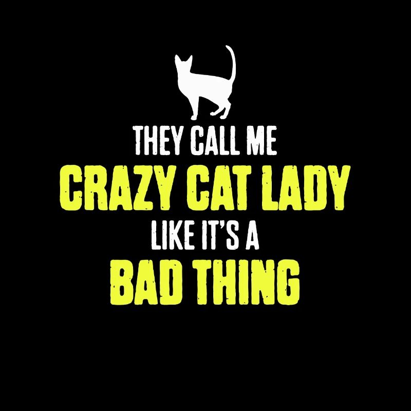They Call Me Crazy Cat Lady Like It's A Bad Thing