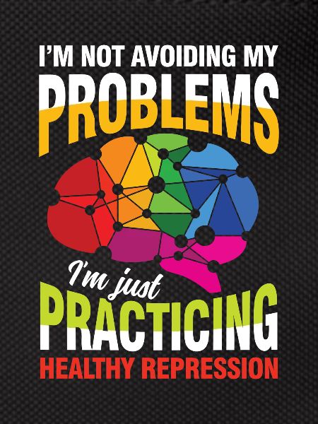 I'm not avoiding my problems