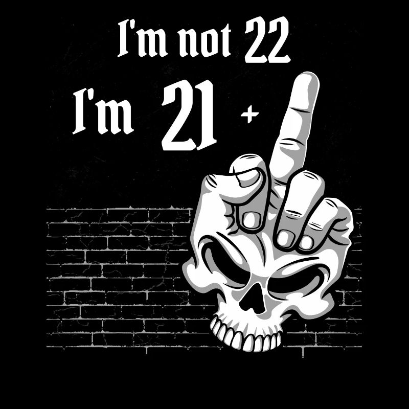 22. Geburtstag - Ich bin nicht 22, ich bin 21 Plus 1 Mitte