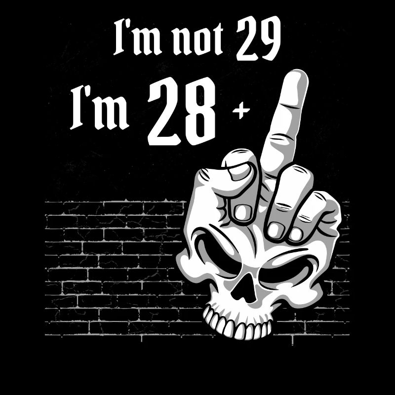 Ich bin nicht 29, ich bin 28 plus 1 Mittelfingerschädel