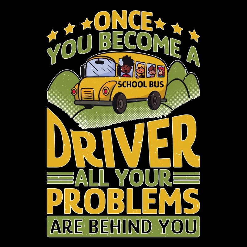 School Bus Driver, All Problems Behind You