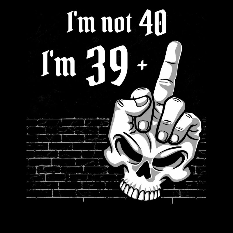 40. Geburtstag - Ich bin nicht 40, ich bin 39 Plus 1 Mitte