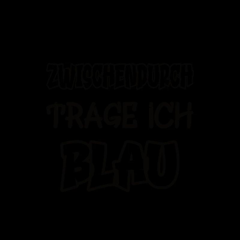 Zwischendurch trage ich blau Spruch Farbe