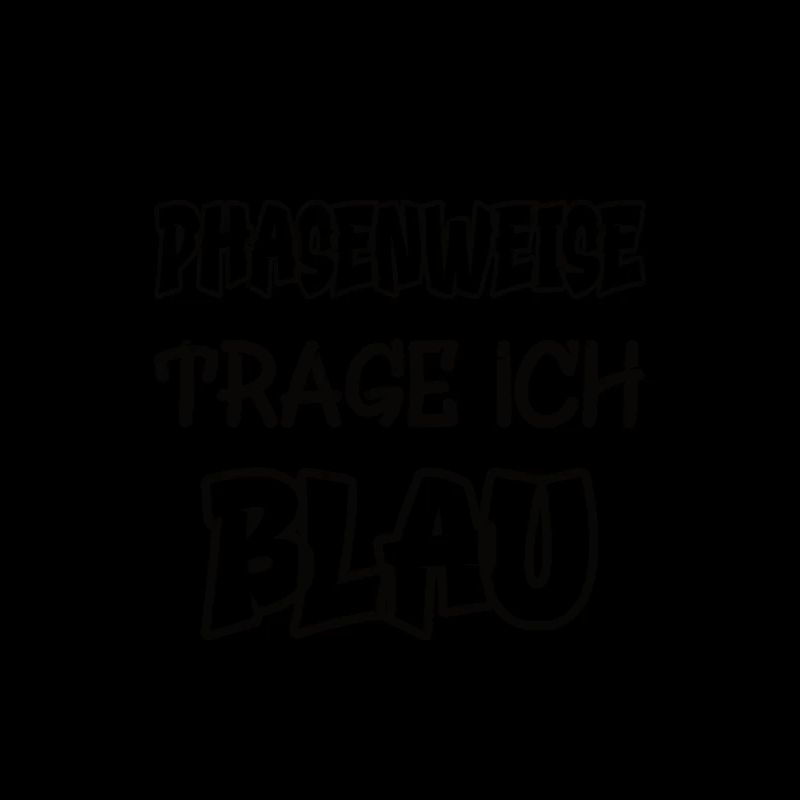 Phasenweise trage ich blau Spruch Farbe