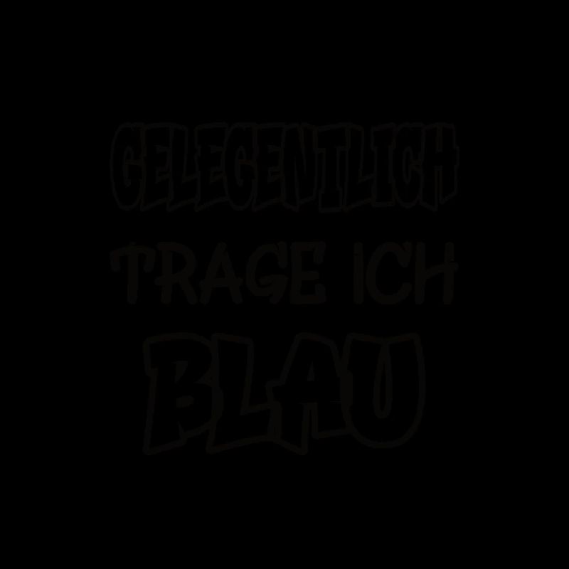 Gelegentlich trage ich blau Spruch Farbe