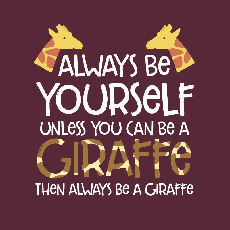 Sei immer du selbst, es sei denn, du kannst eine Giraffe sein