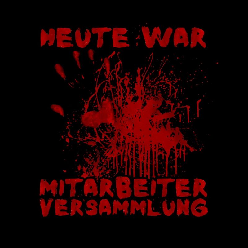 Heute war Mitarbeiterversammlung Halloween Spruch