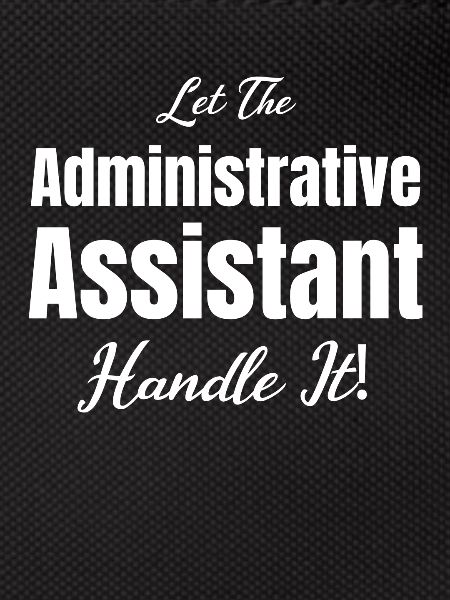 Let the Administrative Assistant