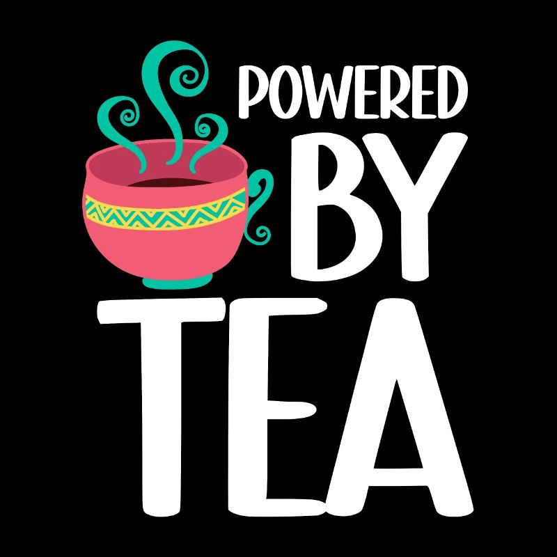 Powered By Tea Tea Lover Cup Of Tea Tea Drinker