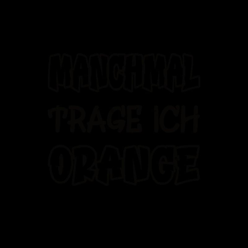 Manchmal trage ich orange Spruch Farbe orange