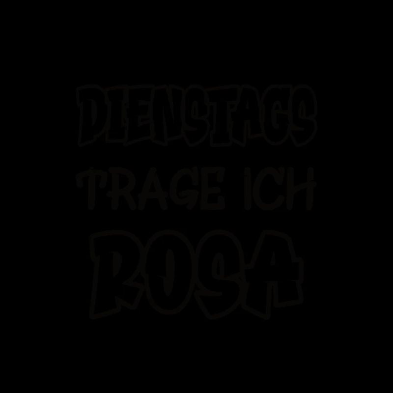 Dienstags trage ich rosa Spruch Farbe rosa