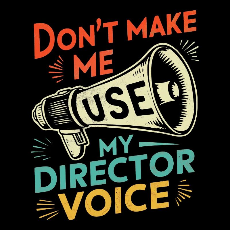 Don't Make Me Use My Director Voice Retro