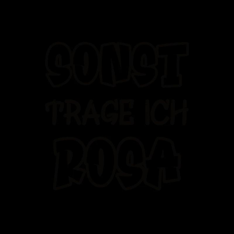 Sonst trage ich rosa Spruch Farbe rosa