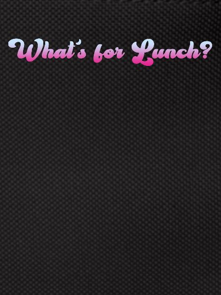 What's For Lunch?