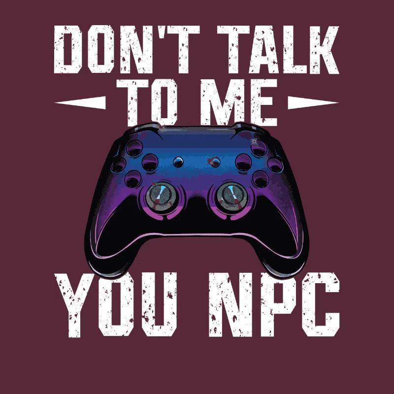 Play Controller Gaming Don't Talk To Me, You Npc