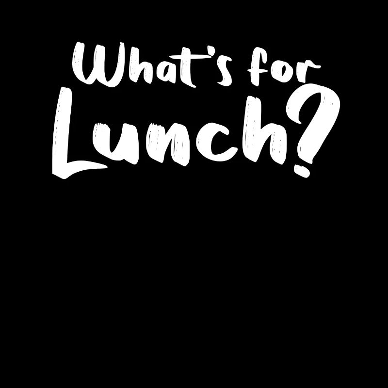 What's For Lunch?