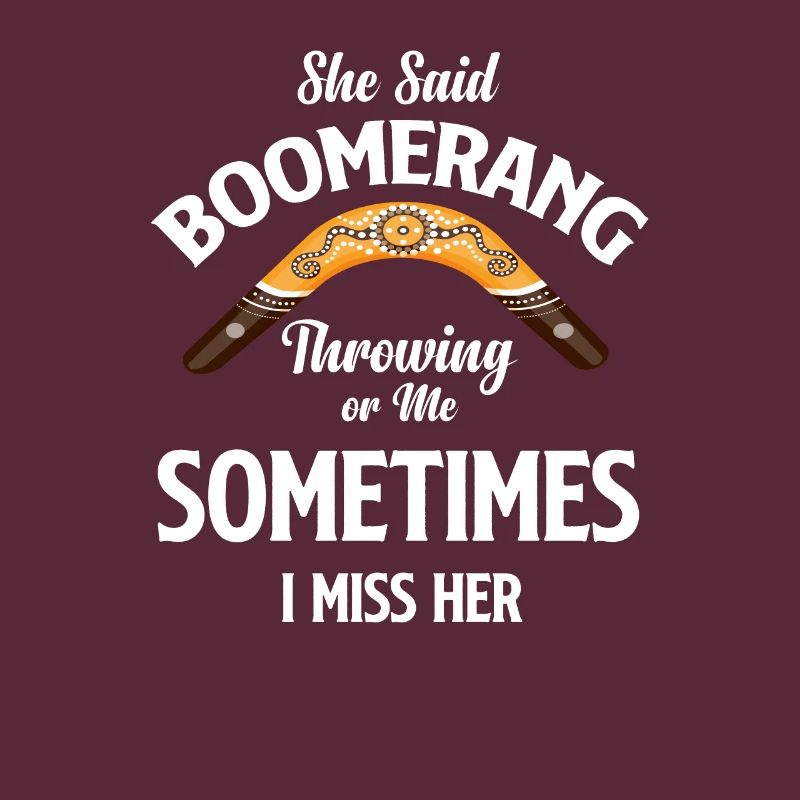 Sie Sagte, Bumerangwerfen Oder Ich, Manchmal