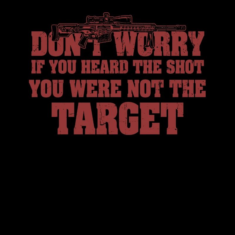 Heard The Shot Never The Target Sniper