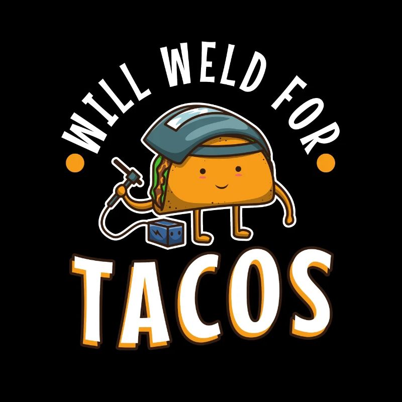 Will Weld For Tacos