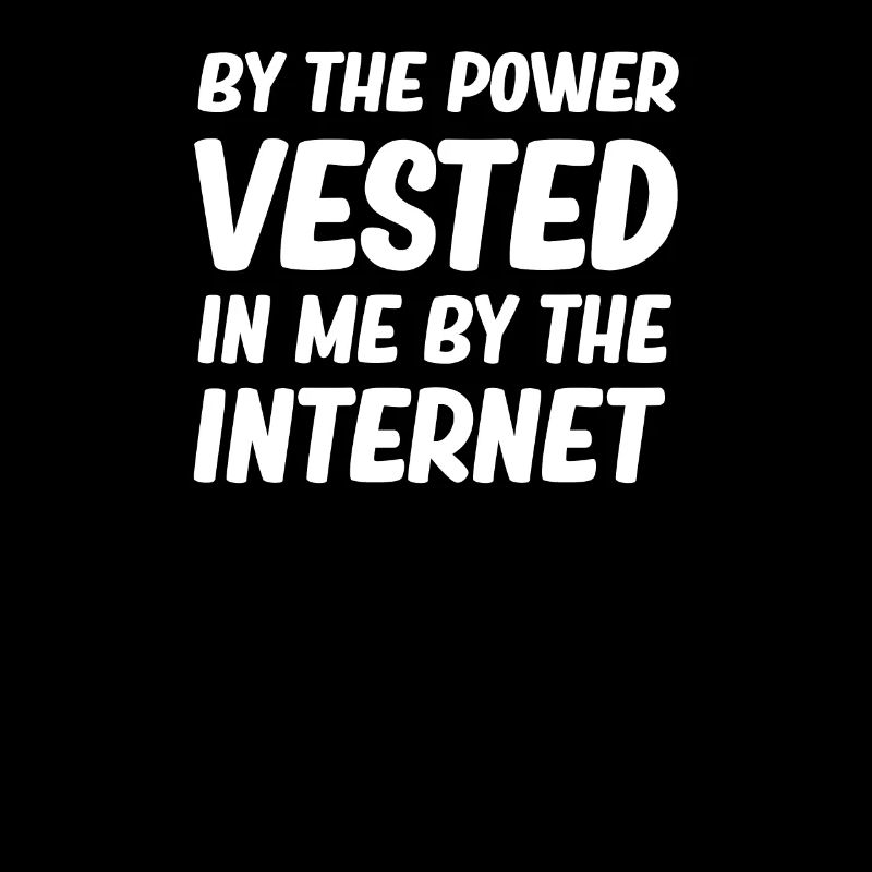 Through the power that comes to me through the Internet