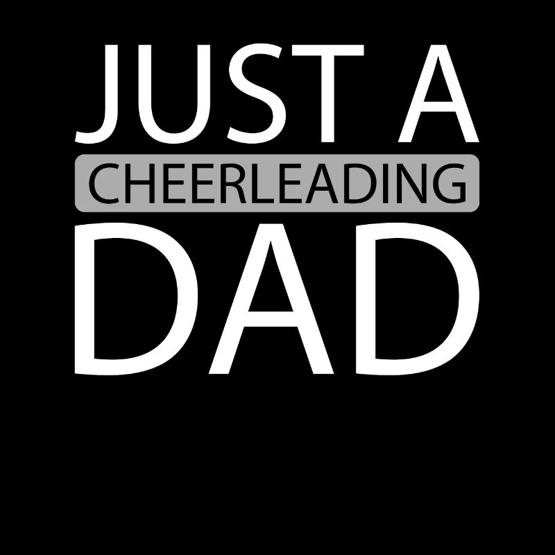 Cheerleader Cheerleading Just A Cheerleading Dad