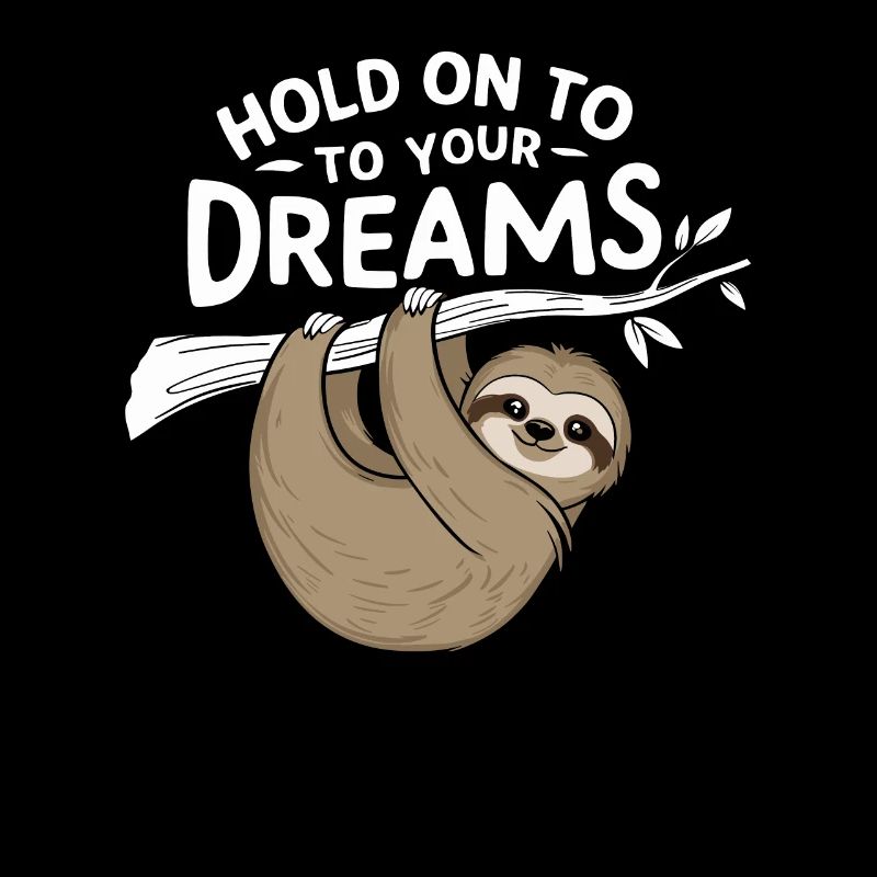 Halte Fest An Deinen Träumen – Sloth Inspiring